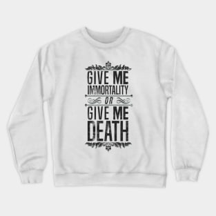 Give Me Immortality or Give Me Death - Grunge Version Crewneck Sweatshirt